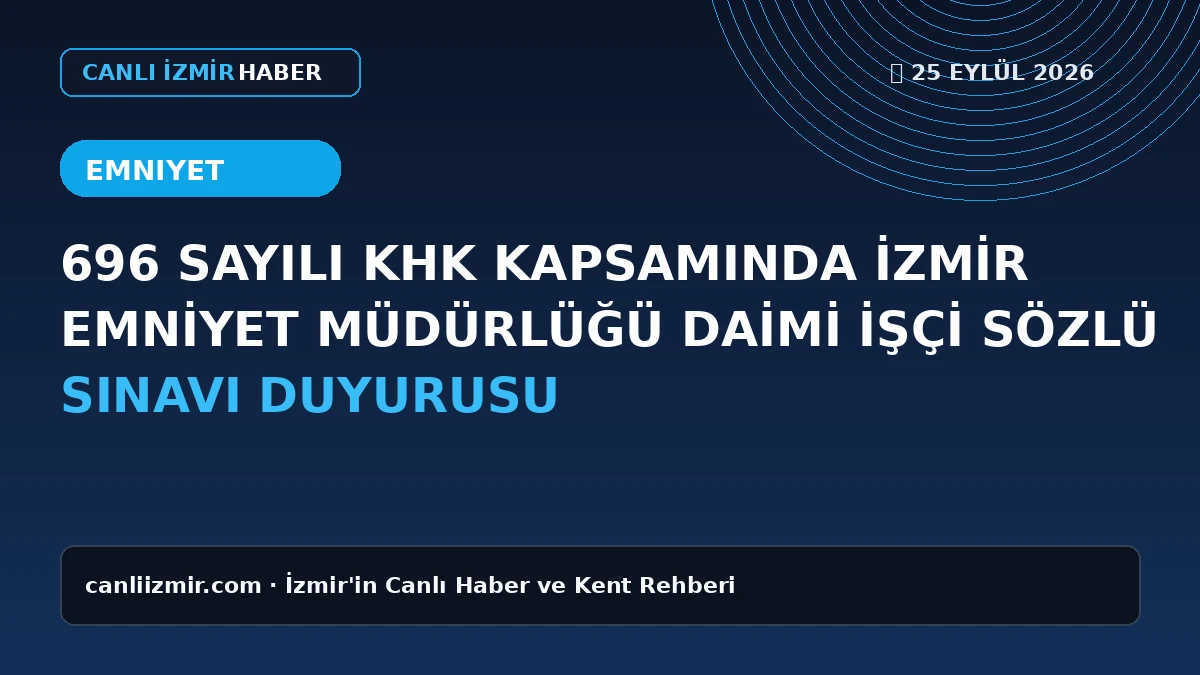 İzmir Emniyet Müdürlüğü Sözlü Sınav Duyurusu