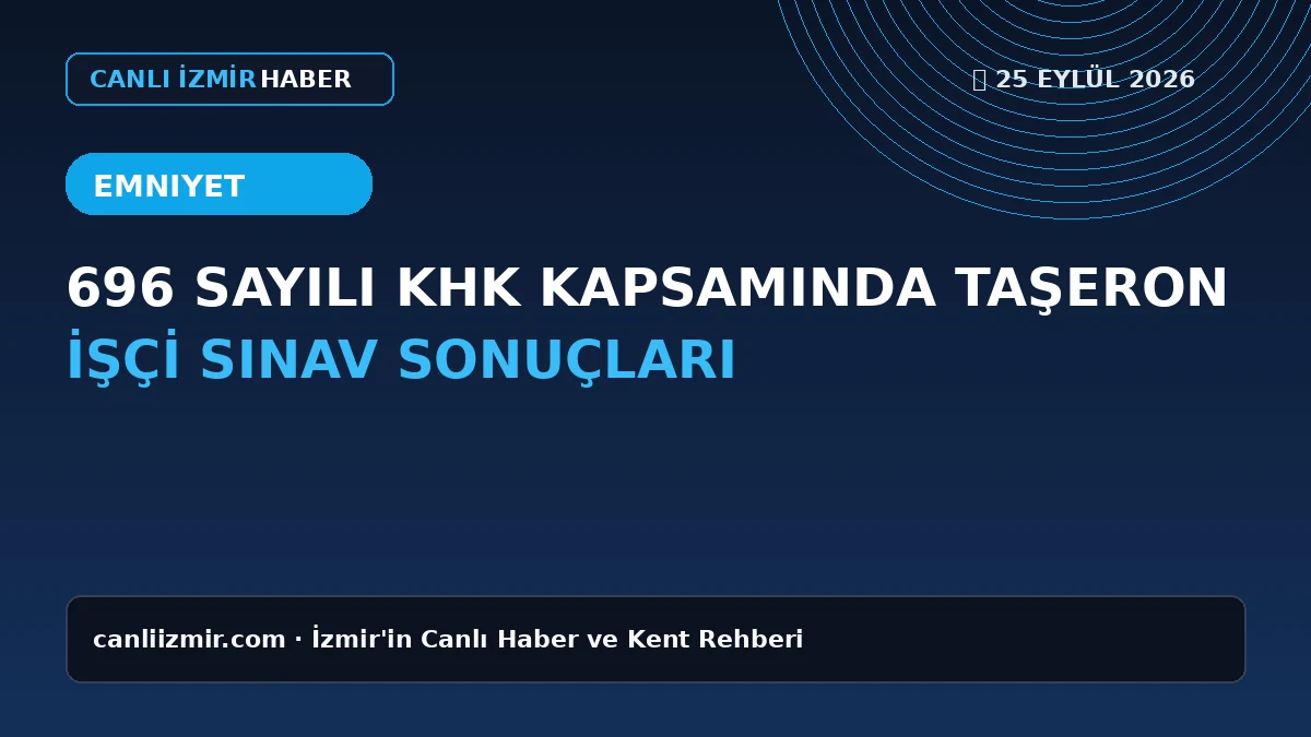 İzmir İl Emniyet Müdürlüğü tarafından açıklanan taşeron işçi sınav sonuçları