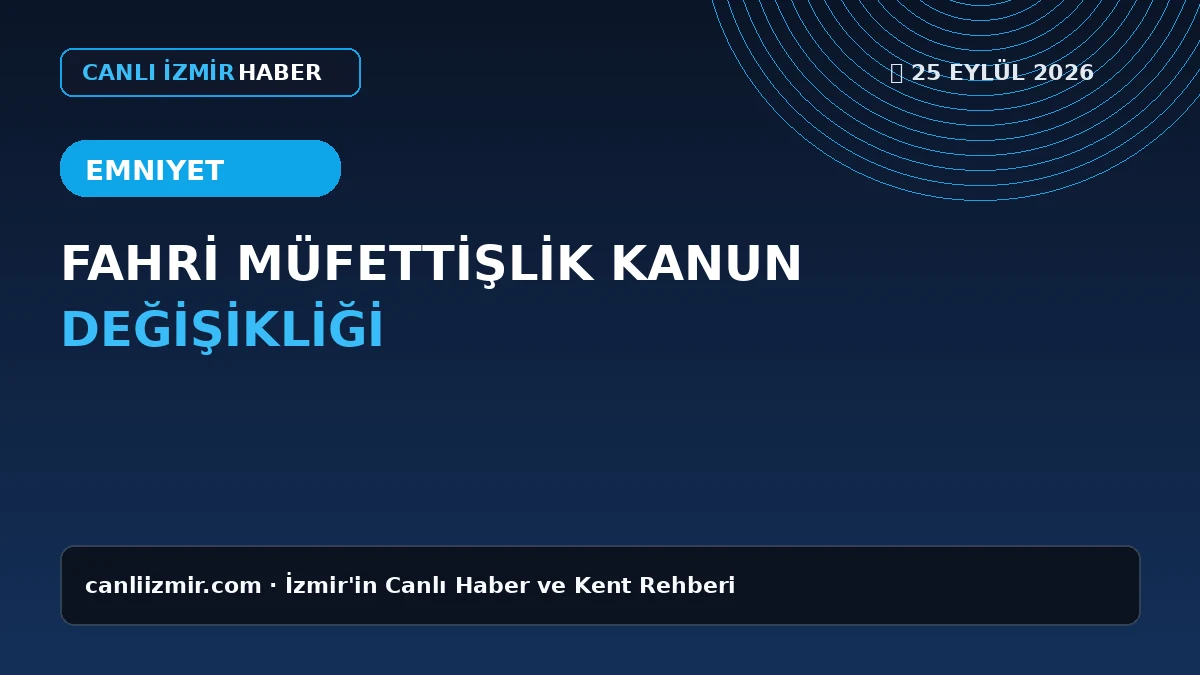 İzmir'de Fahri Müfettişlik Kanununda yapılan değişiklikler hakkında bilgi veren görsel