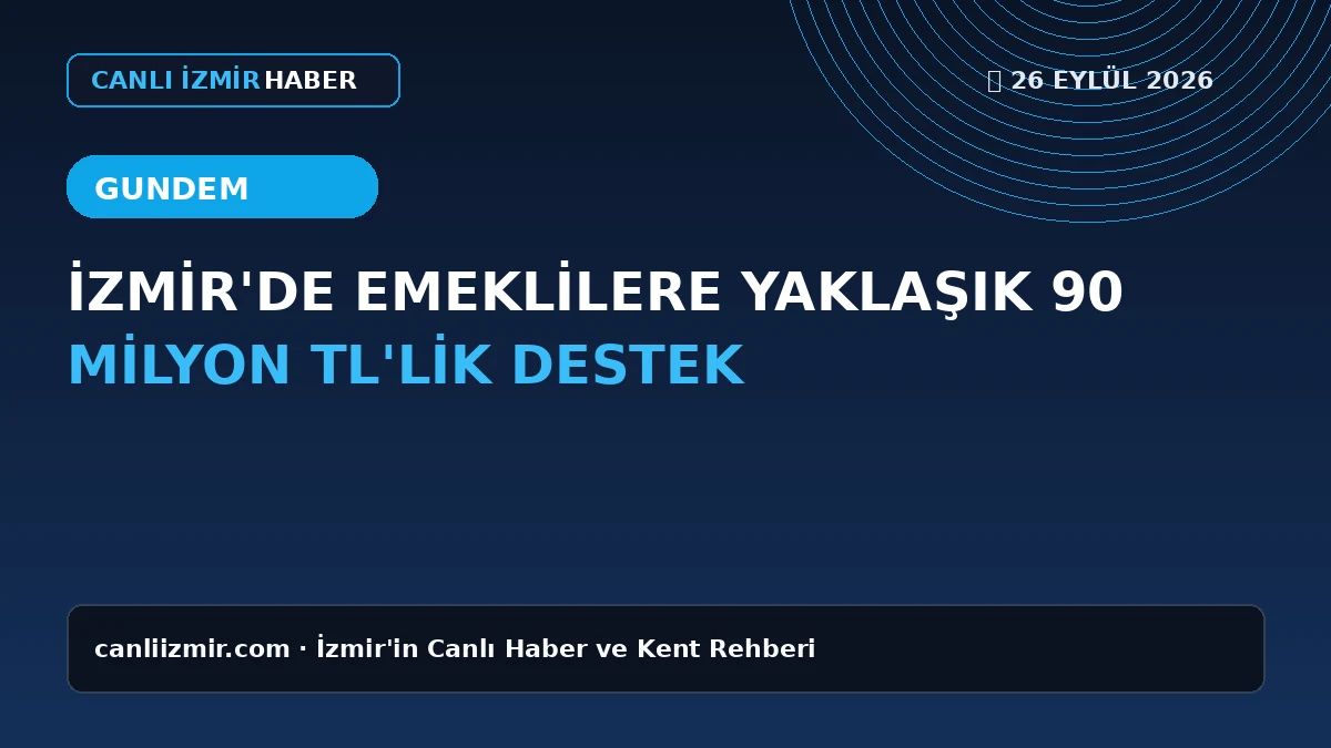 İzmir'de emeklilere yönelik destek programı hakkında bilgi
