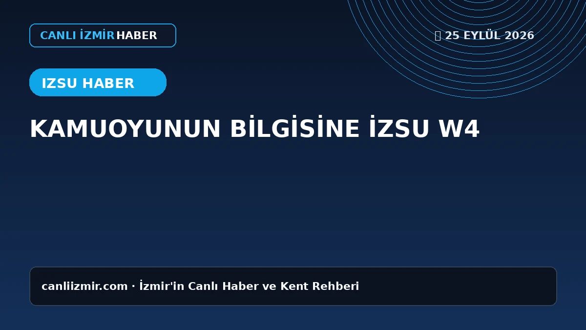 İZSU Genel Müdürlüğü su hizmetleri duyurusu