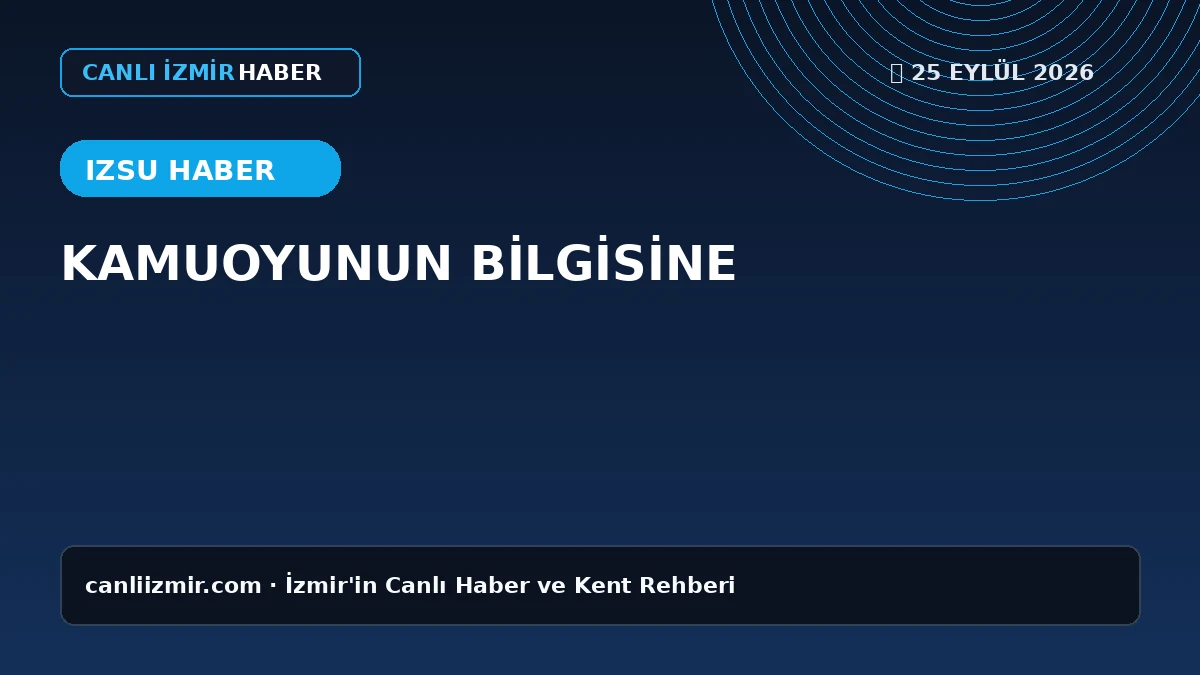 İZSU Genel Müdürlüğü su hizmetleri duyurusu