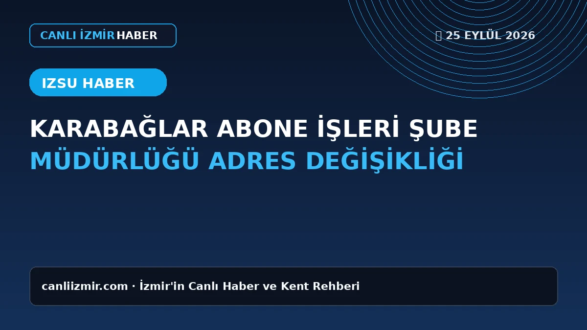 Karabağlar'daki İZSU Abone İşleri Şube Müdürlüğü yeni adresi