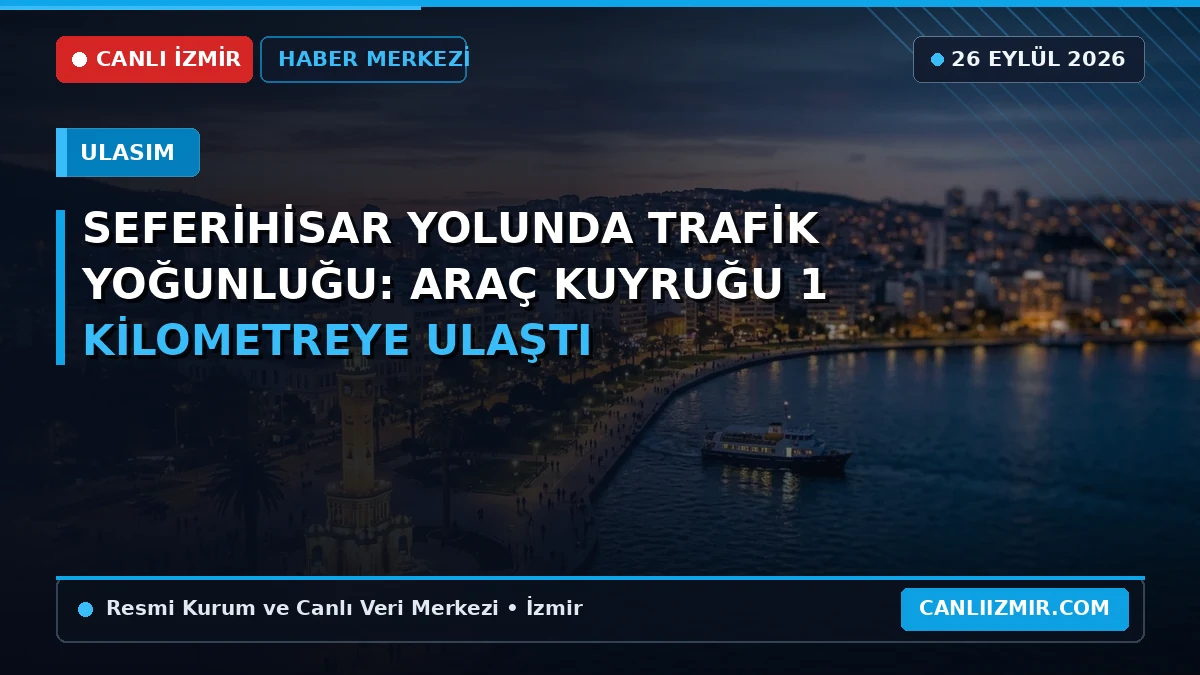 Seferihisar yolunda trafik yoğunluğu ve araç kuyruğu