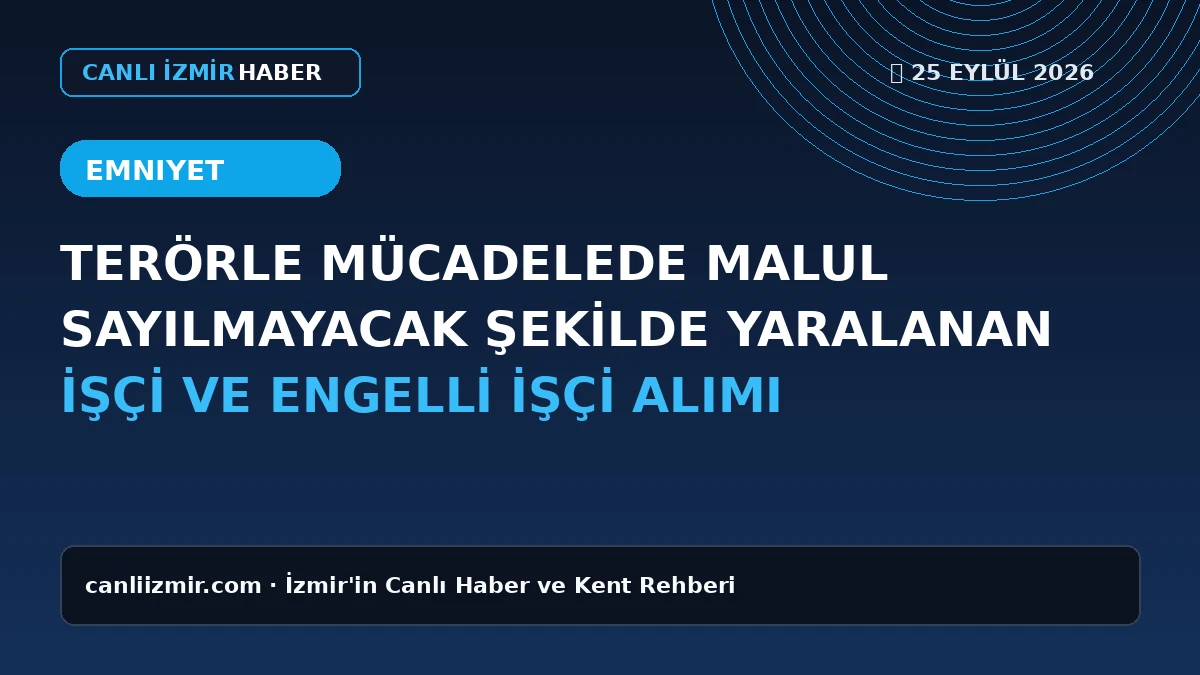 İzmir İl Emniyet Müdürlüğü işçi alımı duyurusu