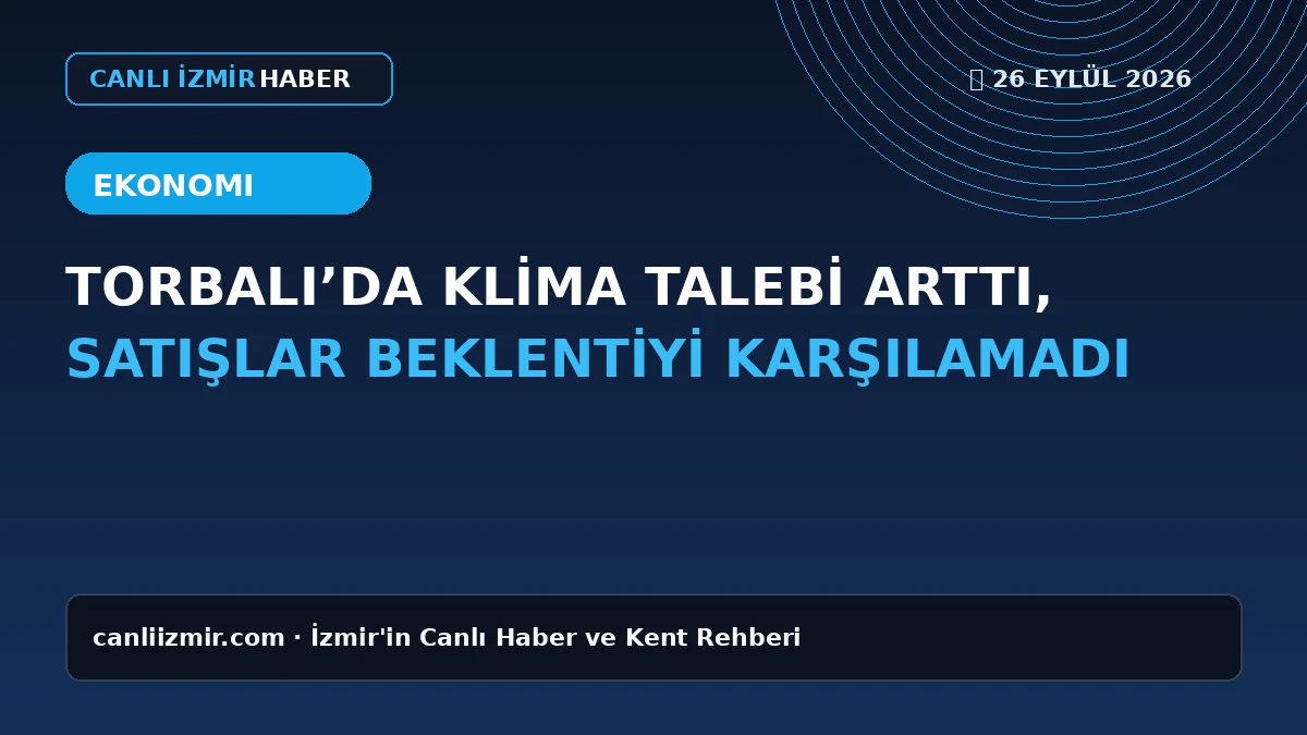 Torbalı'da artan klima talebi ve satış verileri