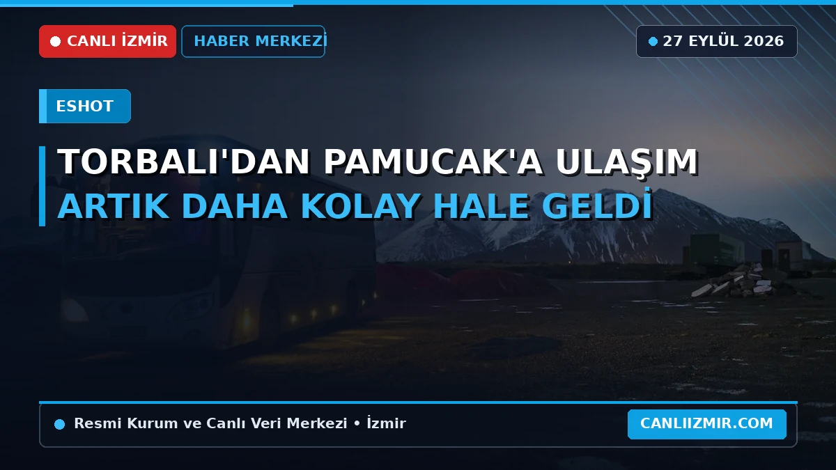 Torbalı'dan Pamucak'a giden otobüs seferleri hakkında bilgi