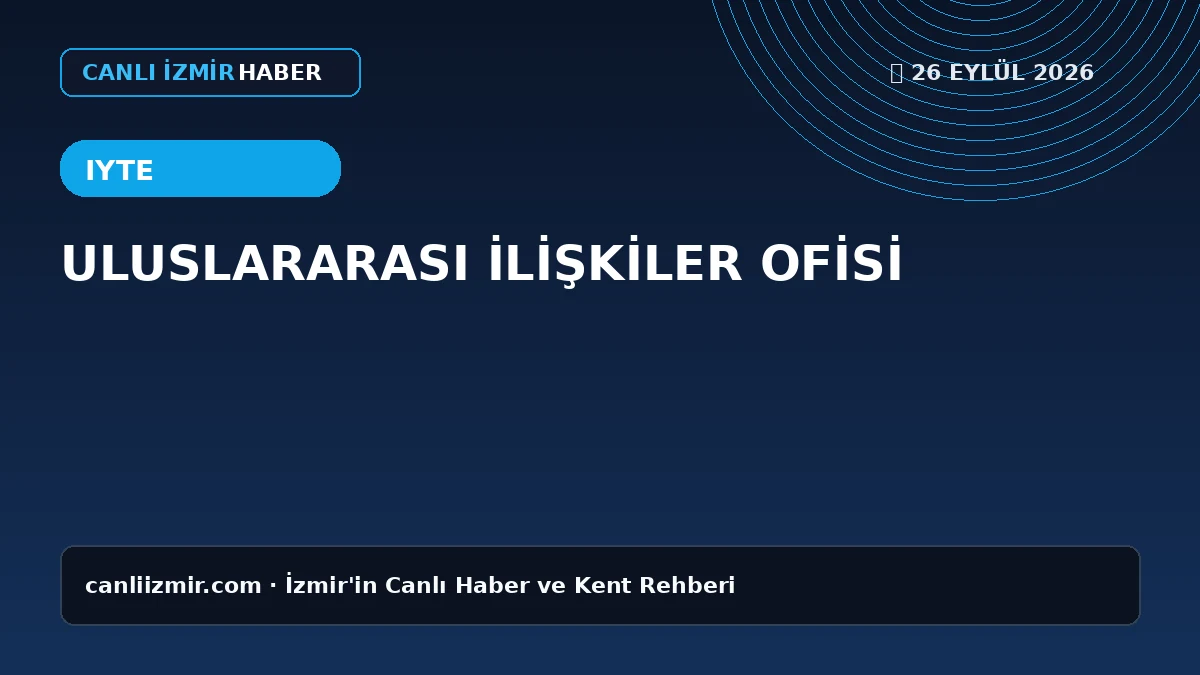 İzmir Yüksek Teknoloji Enstitüsü kayıt süreci ile ilgili bilgilendirme
