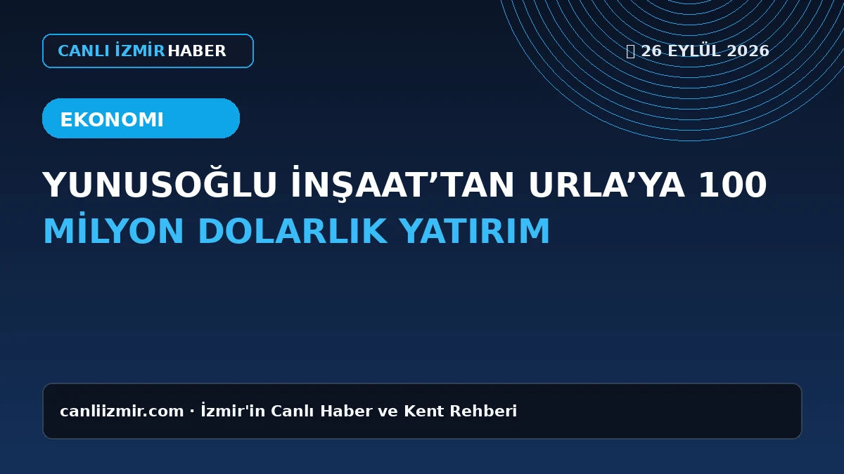 Yunusoğlu İnşaat'ın Urla'daki 100 milyon dolarlık yatırım projesi
